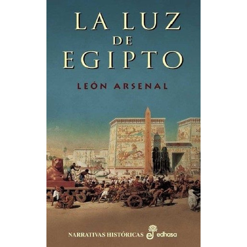 La Luz De Egipto, De Arsenal León. Editorial Edhasa, Edición 2009 En Español