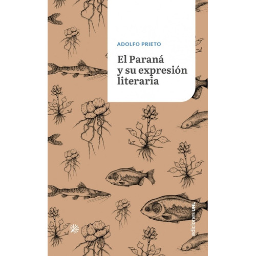 El Paraná Y Su Expresión Literaria - Prieto, Adolfo