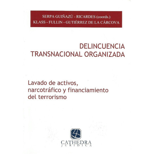 Delincuencia Transnacional Organizada, De Ricardés, Raúl A., Serpa Guiñazú, Guillermo. Editorial Cathedra Jurídica En Español