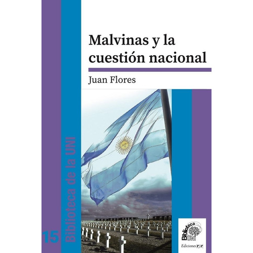 Malvinas Y La Cuestión Nacional - Juan Flores