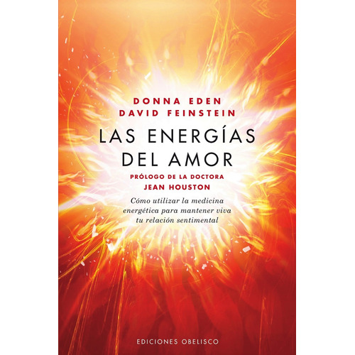 Las energías del amor: Cómo utilizar la medicina energética para mantener viva tu relación sentimental, de Eden, Donna. Editorial Ediciones Obelisco, tapa blanda en español, 2015