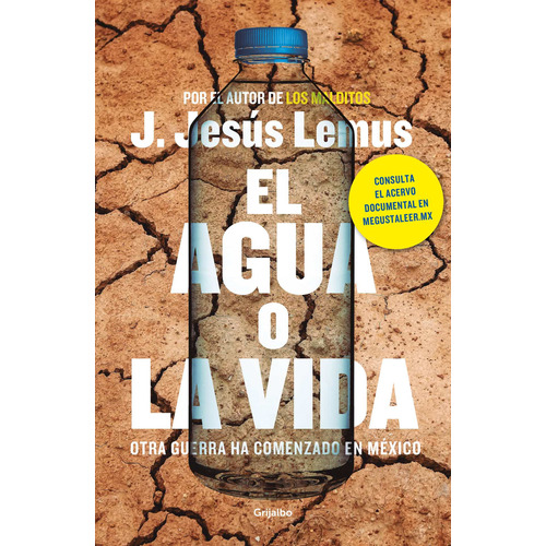 El agua o la vida: Otra guerra ha comenzado, de Lemus, J. Jesus. Serie Grijalbo Editorial Grijalbo, tapa blanda en español, 2019