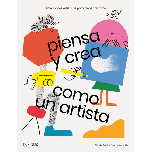 Piensa Y Crea Como Un Artista, De Boldt, Claudia. Editorial Kókinos, Tapa Dura En Español