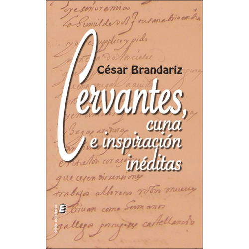 Cervantes Cuna E Inspiracion Ineditas, De Brandariz, Cesar. Editorial Eride Ediciones En Español