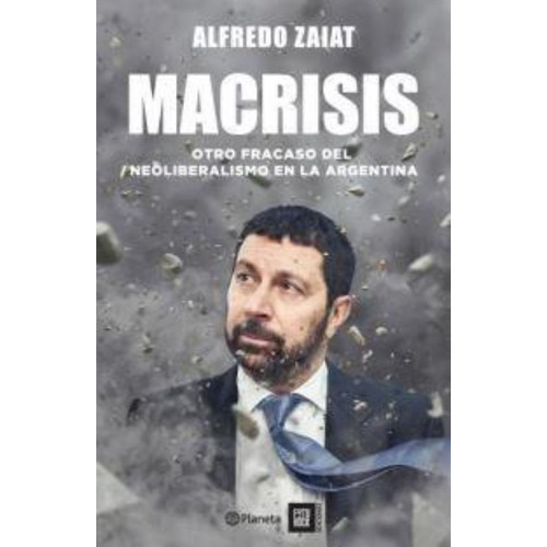 Macrisis De Alfredo Zaiat - Planeta