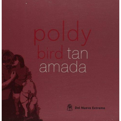 Tan Amada, De Poldy Bird. Editorial Del Nuevo Extremo, Tapa Blanda En Español