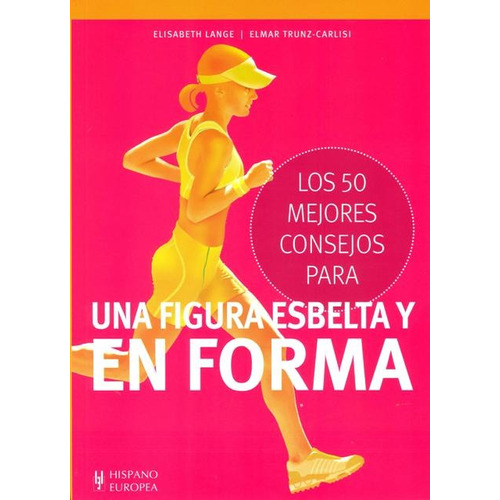 Una Figura Esbelta Y En Forma . Los 50 Mejores Consejos Para, De Lange, Elisabeth. Editorial Hispano-europea, Tapa Blanda En Español, 2012