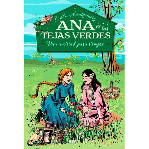 Una Amistad Para Siempre: Ana De Las Tejas Verdes 2, De L.m. Montgomery. Editorial Penguin Random House, Tapa Dura, Edición 2021 En Español