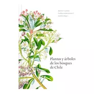 Plantas Y Arboles De Los Bosques De Chile / Gardner