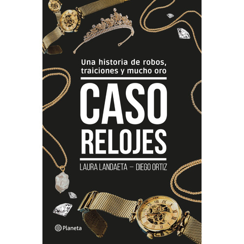 Caso Relojes, De Laura Landaeta., Vol. 1.0. Editorial Planeta, Tapa Blanda, Edición 1.0 En Español, 2023