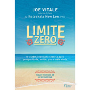 Limite Zero: O Sistema Havaiano Secreto Para Prosperidade, Saúde, Paz, E Mais Ainda, De Vitale, Joe. Editora Rocco Ltda, Capa Mole Em Português, 2009