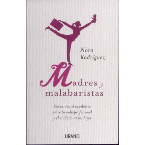 Madres Y Malabaristas, De Nora Rodriguez. Editorial Urano, Edición 1 En Español