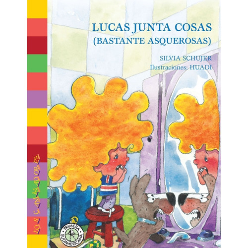 Lucas Junta Cosas (bastante Asquerosas), De Schujer, Silvia. Editorial Sudamericana, Tapa Blanda En Español, 2010