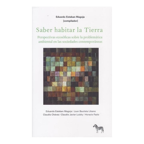 Saber Habitar La Tierra, De Eduardo Esteban Magoja. Editorial La Cebra, Tapa Blanda En Español, 2023