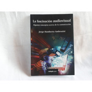 La Fascinacion Audiovisual Comunicacion Jorge H Ambrosini 