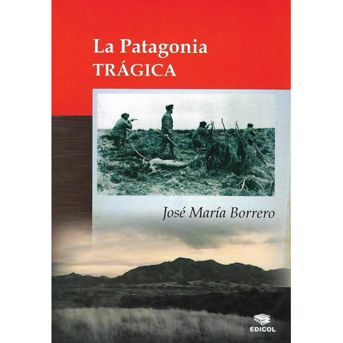 La Patagonia Trágica - Borrero José María