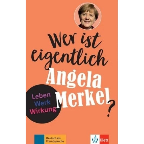 Wer Ist Eigentlich Angela Merkel? - Behnke, De Behnke, Andrea. Editorial Klett, Tapa Blanda En Alemán, 2021