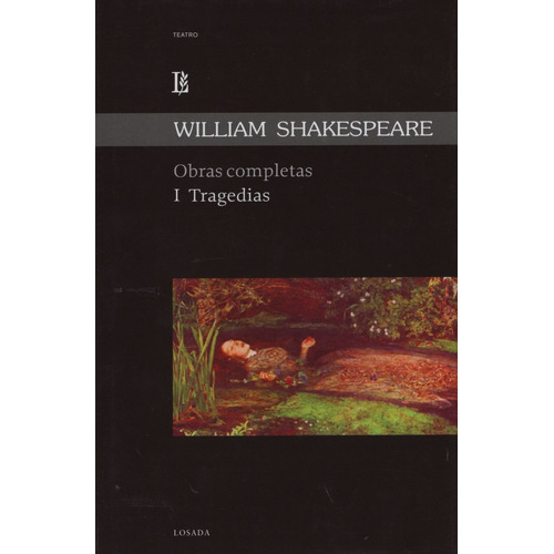 Obras Completas I Tragedias - William Shakespeare - Losada, de Shakespeare, William. Editorial Losada, tapa dura en español, 2006