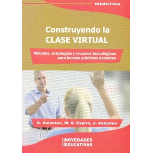 Construyendo La Clase Virtual, de Asinsten, Gabriela. Editorial Novedades educativas, tapa blanda en español