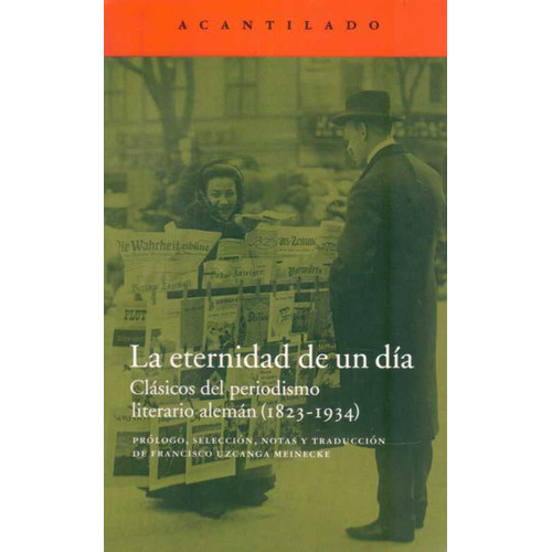 Eternidad De Un Día Clásicos Del Periodismo Literario Alemán, La, De Vv.aa. Editorial Acantilado, Edición 1 En Español