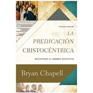 La Predicación Cristocéntrica, Bryan Chapell, Poiema