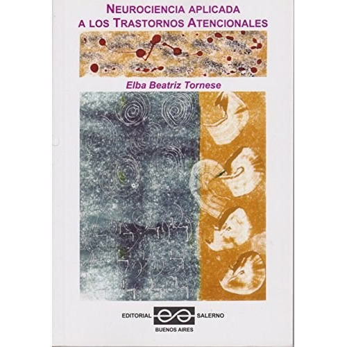 Neurociencia Aplicada A Los Trastornos Atencionales, De Elba B. Tornese. Editorial Salerno, Tapa Blanda, Edición 2013 En Español