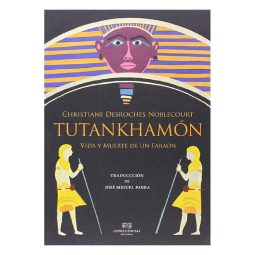 Tutankhamon - Vida De Un Faraón, Desroches, Confluencia