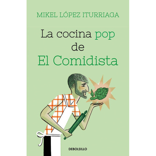 LA COCINA POP DE EL COMIDISTA, de López Iturriaga, Mikel. Editorial NUEVAS EDICIONES DEBOLSILLO S.L, tapa blanda en español