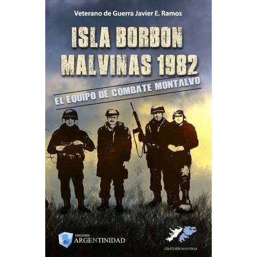 Isla Borbón Malvinas 1982 - Javier E. Ramos