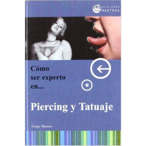 Piercing Y Tatuaje Como Ser Experto En.., De Grupo Masters. Editorial Editorial Manakel, Tapa Blanda En Español, 1900