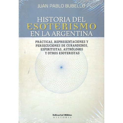 Historia Del Esoterismo En La Argentina - Bubello, Juan