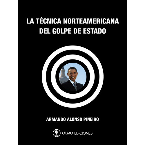 La Tecnica Norteamericana Del Golpe De Estado, De Alonso Piñeiro  Armando. Serie N/a, Vol. Volumen Unico. Editorial Olmo, Tapa Blanda, Edición 1 En Español, 2012