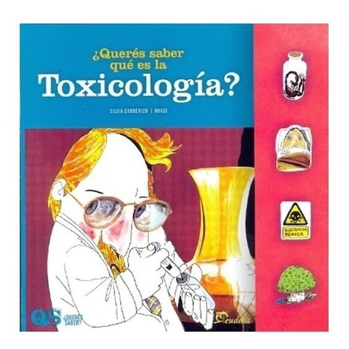 Querés Saber Qué Es La Toxicología?, De Cabrerizo. Editorial Eudeba En Español