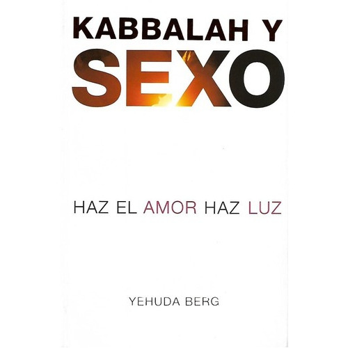 Libro  Kabbalah Y Sexo, De Yehuda Berg. Editorial Kabbalah Publishing, Tapa Blanda En Español, 2007