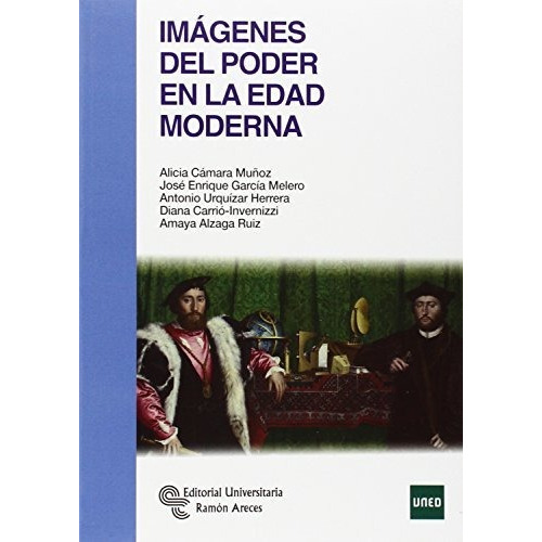 Imágenes Del Poder En La Edad Moderna (manuales), De Cámara Muñoz, Alicia. Editorial Universitaria Ramón Areces, Tapa Tapa Blanda En Español