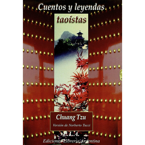 Cuentos y leyendas taoístas, de Tzu, Chuang. Editorial Ediciones Librería Argentina, tapa blanda en español, 2011