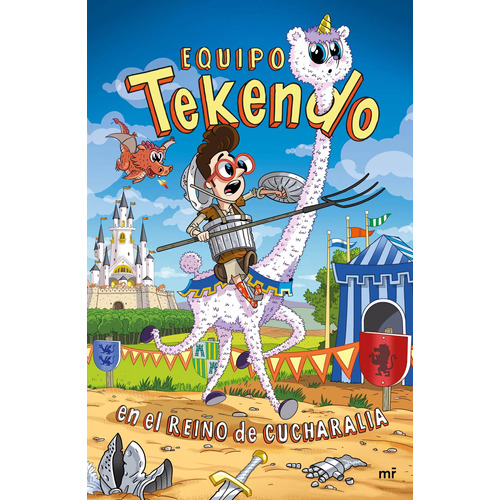 Equipo Tekendo en el reino de Cucharalia, de Tekendo. Serie 4You2 Editorial Martínez Roca México, tapa blanda en español, 2020