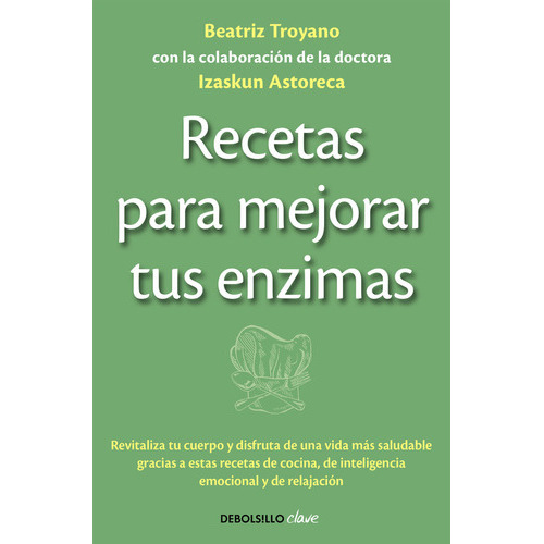 Recetas Para Mejorar Tus Enzimas, De Troyano, Beatriz. Editorial Debolsillo, Tapa Blanda En Español