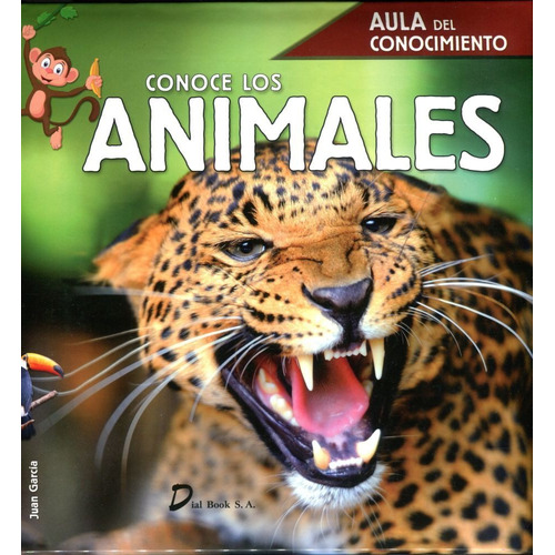 CONOCE LOS ANIMALES - AULA DEL CONOCIMIENTO, de Juan García. Editorial Dial Book, tapa blanda en español, 2022