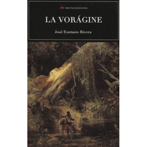 Voragine, La - Rivera, Jose Eustasio