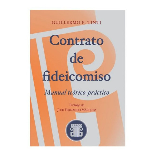 Contrato De Fideicomiso - Teoria Y Practica. Tinti