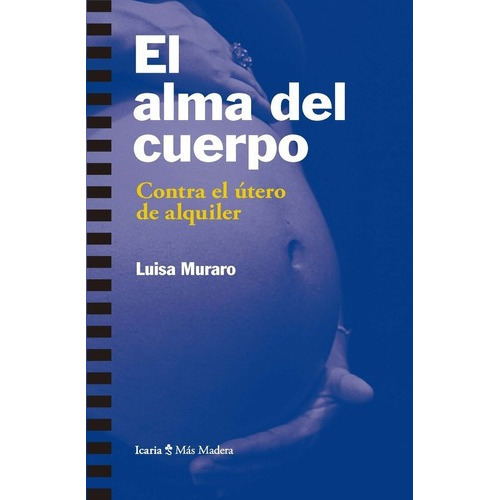 El Alma Del Cuerpo - Muraro, Luisa, De Muraro, Luisa. Editorial Icaria En Español