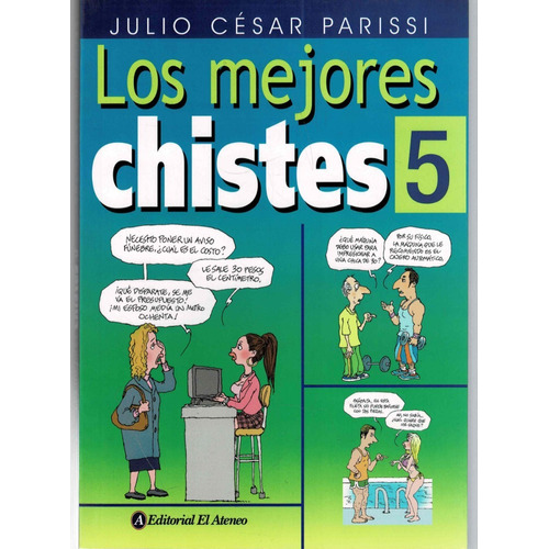 Los Mejores Chistes 5 - Julio Cesar Parissi - El Ateneo, De Parissi, Julio Cesar. Editorial El Ateneo, Tapa Blanda En Español, 2013