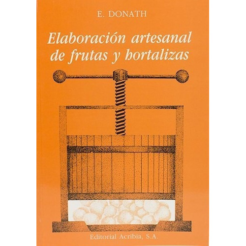 Elaboracion Artesanal De Frutas Y Hortalizas D, De Donath. Editorial Acribia En Español
