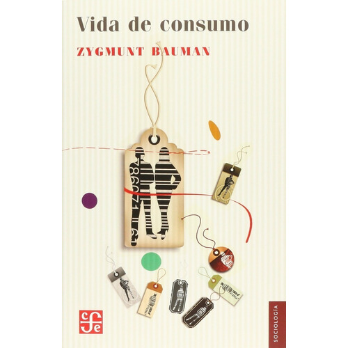 Vida De Consumo - Zygmunt Bauman - Fce - Libro