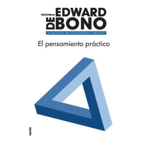 Pensamiento Practico, El - De Bono Edward, De De Bono, Edward. Editorial Paidós, Edición 1 En Español