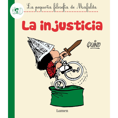 La injusticia, de Quino. Serie Biblioteca QUINO Editorial Lumen, tapa dura en español, 2016