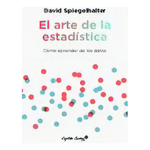 El Arte De La Estadística, De Spiegelhalter, David., Vol. 1. Editorial Capitan Swing Libros, Tapa Blanda, Edición 1 En Castellano, 2023