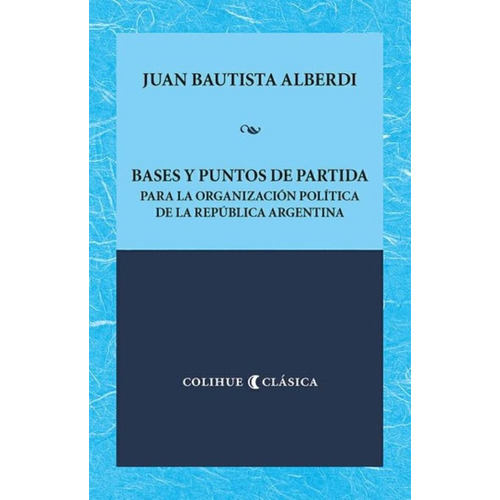 Bases Y Puntos De Partida -  Alberdi Juan Bautista