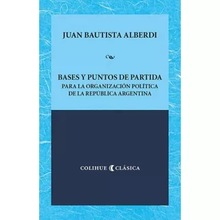 Bases Y Puntos De Partida -  Alberdi Juan Bautista